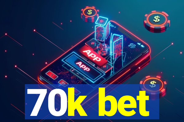 70k bet